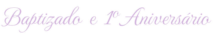 Baptizado e 1º Aniversário